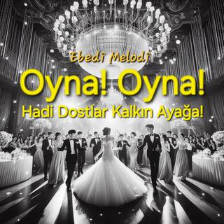 Oyna! Oyna! lyrics | Boomplay Music