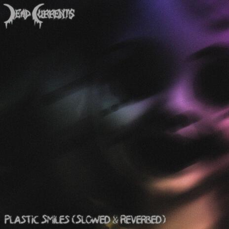 Plastic Smiles (Slowed & Reverbed) | Boomplay Music