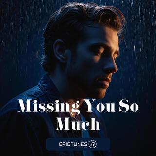 Missing You So Much lyrics | Boomplay Music