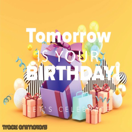 Tomorrow is your Birthday! | Boomplay Music