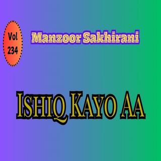 Manzoor Sakhirani, Vol. 234 ISHQ KAYO AA