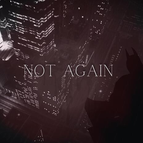 Not Again | Boomplay Music