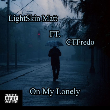 On My Lonely ft. LightSkin Matt | Boomplay Music