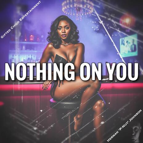 Nothing On You | Boomplay Music