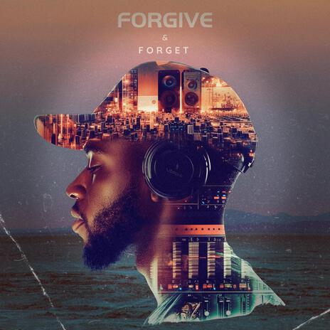 Forgive & Forget | Boomplay Music