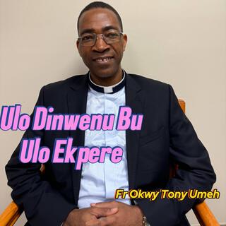 Ulo Dinwenu Bu Ulo Ekpere