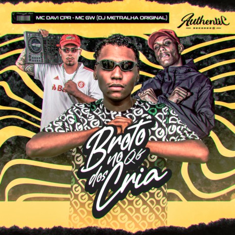 Broto No Qg Dos Cria ft. DJ Metralha Original & MC GW | Boomplay Music