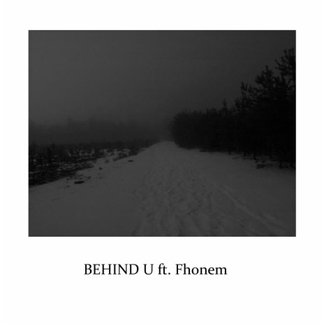 BEHIND U ft. Fhonem | Boomplay Music
