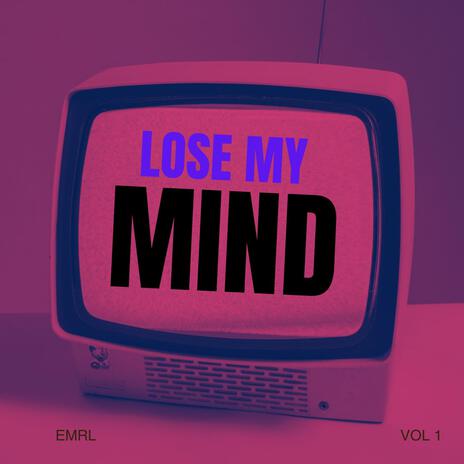 LOSE MY MIND | Boomplay Music