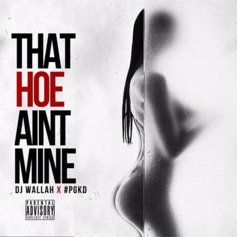 That hoe Ain't mine ft. DJ WALLAH | Boomplay Music