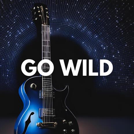 Go Wild | Boomplay Music