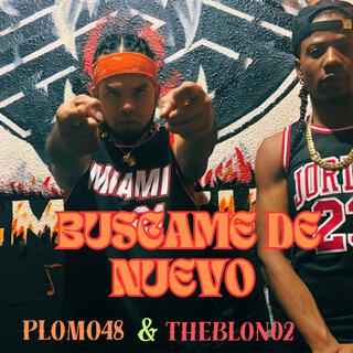 BUSCAME DE NUEVO (PLOMO48 & THEBLON02)