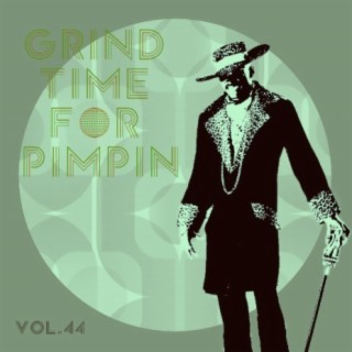 Grind Time For Pimpin Vol, 44