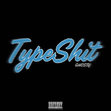 Type Shit | Boomplay Music