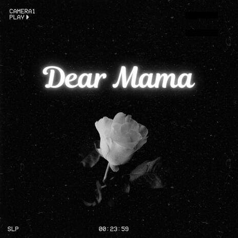 Dear Mama | Boomplay Music