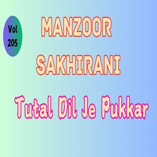 Manzoor Sakhirani, Vol. 205 (Tuttal Dil Ji Pukkar)