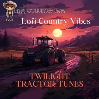 Twilight Tractor Tunes: Lofi Country Vibes