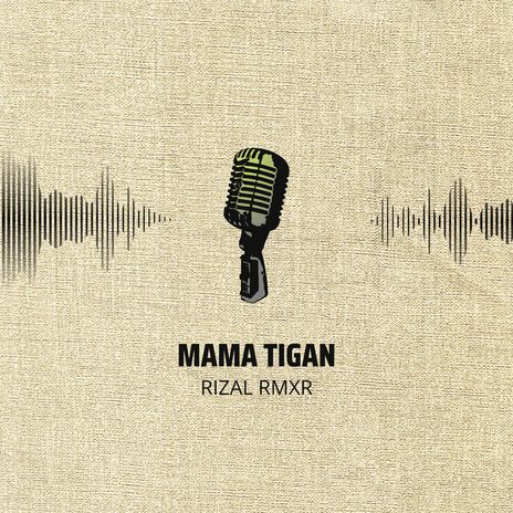 MAMA TIGAN | Boomplay Music