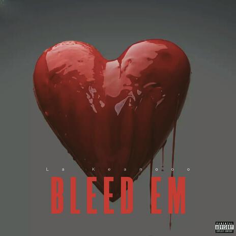 Bleed Em | Boomplay Music