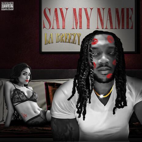 Say My Name (LA) | Boomplay Music