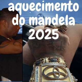 AQUECIMENTO DO MANDELA 2025