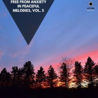 Free from Anxiety in Peaceful Melodies, Vol. 5