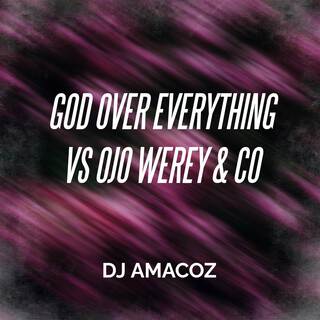 GOD OVER EVERYTHING VS OJO WEREY & CO