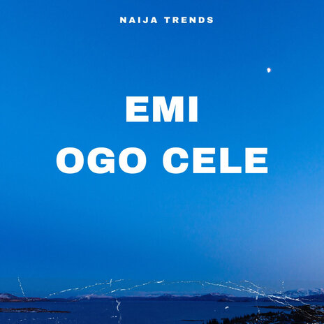 Emi Ogo Cele | Boomplay Music