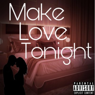 Make love tonight