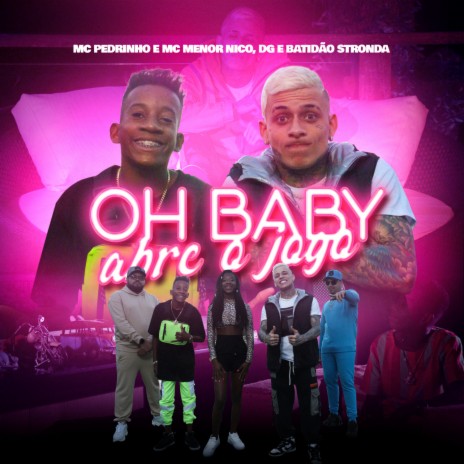 Oh Baby Abre o Jogo ft. Menor Nico & DG e Batidão Stronda | Boomplay Music