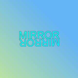 Mirror Mirror