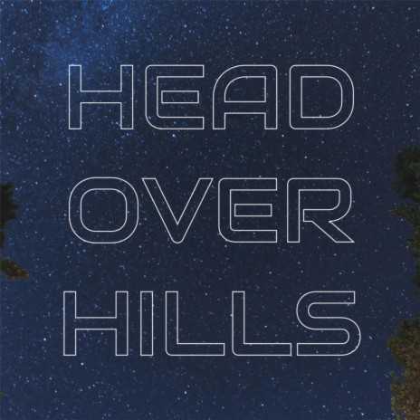 Head over Hills | Boomplay Music