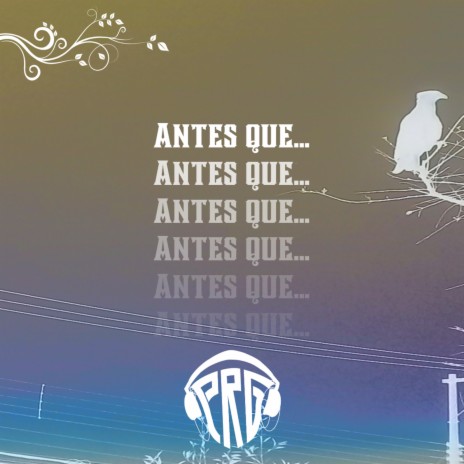 Antes Que... | Boomplay Music