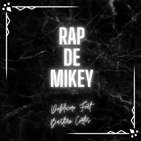 Rap de Mikey (feat. Bastian Cortes) | Boomplay Music