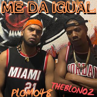 ME DA IGUAL DEMBOW (PLOMO48 & THEBLON02)