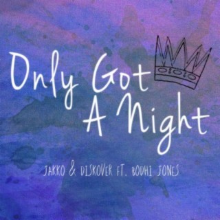 Only Got a Night (feat. Bodhi Jones)