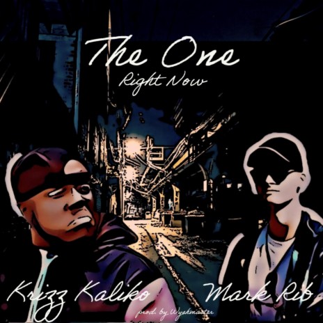 The One (Right Now) ft. Krizz Kaliko | Boomplay Music