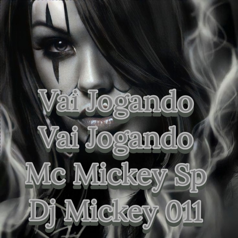 Vai Jogando Vai Jogando ft. Dj Mickey 011 | Boomplay Music