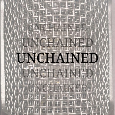 UNCHAINED | Boomplay Music