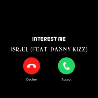 Interest Me ft. Danny Kizz lyrics | Boomplay Music