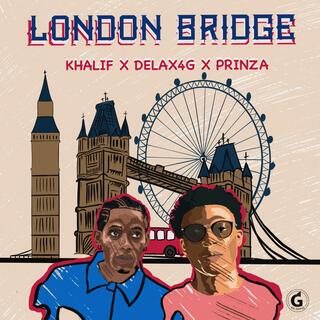 London Bridge ft. Delax4g & Prinza lyrics | Boomplay Music