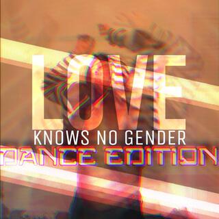 LOVE KNOWS NO GENDER (DANCE EDITION)