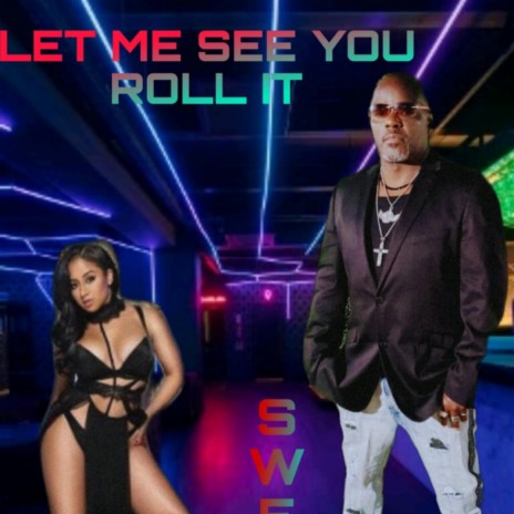 Let me see you roll it | Boomplay Music