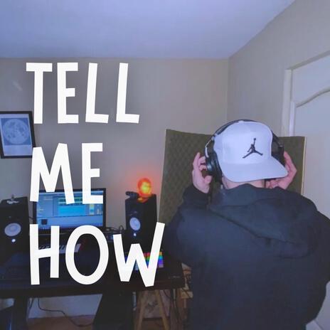 TELL ME HOW ft. WEREN | Boomplay Music