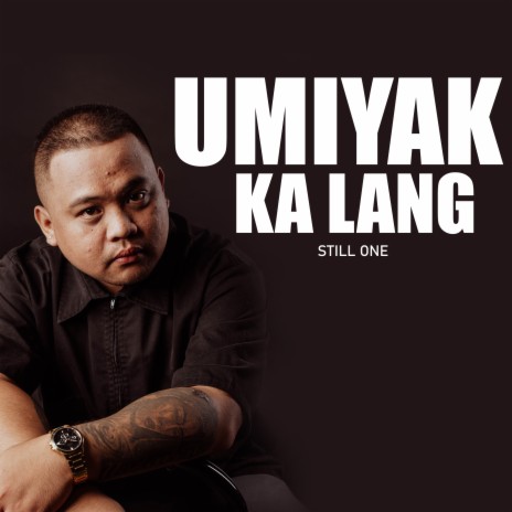 Umiyak Ka Lang | Boomplay Music