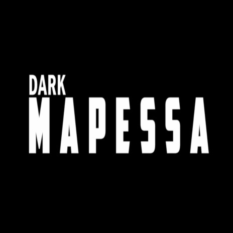 Dark Mapessa | Boomplay Music