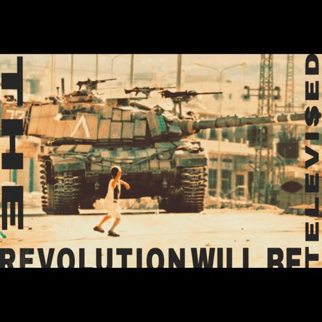 The Revolution Will Be Televised ft. Ahmad Raza Virk | Boomplay Music