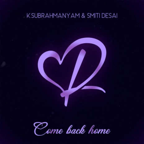 Come Back Home (Orchestral Version) ft. Smiti Desai | Boomplay Music
