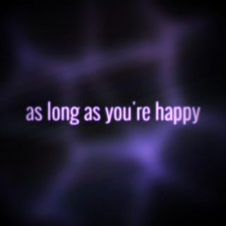 As Long As You're Happy