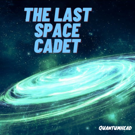 The Last Space Cadet | Boomplay Music